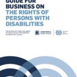 Guía para empresas sobre los derechos de las personas con discapacidad: cómo las empresas pueden respetar y apoyar los derechos de las personas con discapacidad y beneficiarse de la inclusión